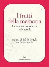 I frutti della memoria. La mia testimonianza nelle scuole