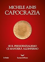 Capocrazia. Se il presidenzialismo ci manderà all'inferno