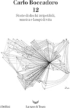 12. Storie di dischi irripetibili, musica e lampi di vita