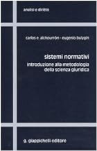 Sistemi normativi. Introduzione alla metodologia della scienza giuridica (Analisi e diritto. Serie teorica)