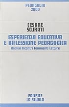 Esperienza educativa e riflessione pedagogica. Analisi, incontri, commenti, letture (Pedagogia 2000)