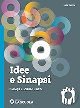 Idee e sinapsi. Storia della filosofia. Protagonisti, percorsi, connessioni. Filosofia e scienze umane. Per le Scuole superiori. Con e-book. Con espansione online