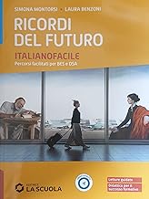 Ricordi del futuro. Italianofacile. Strumenti per la didattica inclusiva. Per le Scuole superiori. Con e-book. Con espansione online