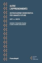 Oltre l'apprendimento. Un'educazione democratica per umanità future