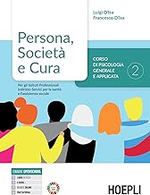 Persona, società e cultura. Corso di psicologia generale e applicata. Per gli Ist. professionali indirizzo Servizi per la sanità e l'assistenza ... per la sanità e l'assistenza sociale (Vol. 2)