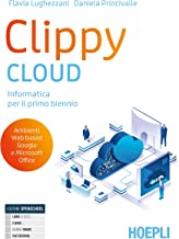 Clippy Cloud. Con Laboratorio. Per il primo biennio delle Scuole superiori. Con e-book. Con espansione online