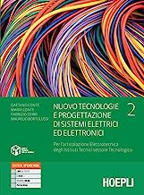 Nuovo tecnologie e progettazione di sistemi elettrici ed elettronici. Per l'articolazione elettrotecnica degli istituti tecnici settore tecnologico. ... Con e-book. Con espansione online (Vol. 2)