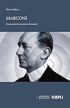 Marconi. L'uomo che ha connesso il mondo