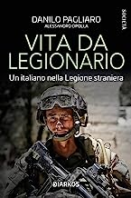 Vita da legionario. L'altra faccia degli uomini senza passato