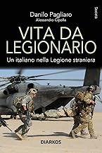 Vita da legionario. Un italiano nella legione straniera. Nuova ediz.