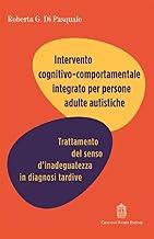 Intervento cognitivo comportamentale integrato per persone adulte autistiche. Trattamento del senso d'inadeguatezza in diagnosi tardive