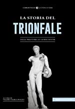 La storia del Trionfale. Dalla preistoria ai giorni nostri