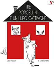 Tre porcellini e un lupo cattivone. Ediz. illustrata