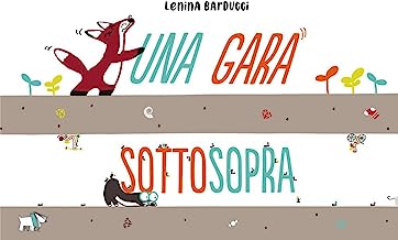 Una gara sottosopra. Albi illustrati. Ediz. illustrata