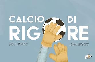 Calcio di rigore. Ediz. illustrata