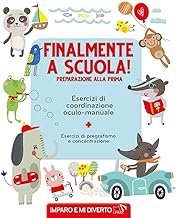 Finalmente a scuola! Preparazione alla prima. Esercizi di pregrafismo. Imparo e mi diverto. Ediz. a colori