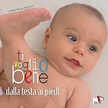 Ti voglio bene dalla testa ai piedi. Ediz. a colori