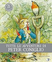 Tutte le avventure di Peter Coniglio. Ediz. illustrata