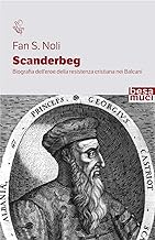 Scanderbeg. Biografia dellâ€™eroe della resistenza cristiana nei Balcani