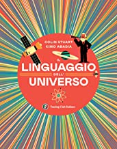 Il linguaggio dell'universo. Viaggio illustrato nel mondo dei numeri