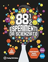 88 1/2 esperimenti da scienziato. Esperimenti passo a passo facili e veloci. Ediz. a colori