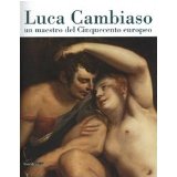 Luca Cambiaso, un maestro del Cinquecento europeo. Catalogo della mostra (Genova, 3 marzo-8 luglio 2007)