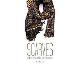 Scarves. Eleganza senza tempo. Ediz. italiana e inglese: timeless Elegance