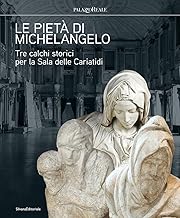 Le Pietà di Michelangelo Tre calchi storici per la Sala delle Cariatidi