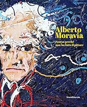 Alberto Moravia. Non so perché non ho fatto il pittore. Ediz. italiana e inglese