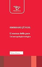 L'essenza della pace. La pace come categoria d'antropologia teologica