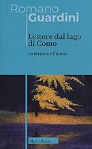 Lettere dal lago di Como. La tecnica e l'uomo. Nuova ediz.