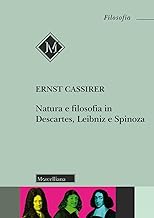 Natura e filosofia in Descartes, Leibniz e Spinoza. Lezioni e conferenze 1933/37