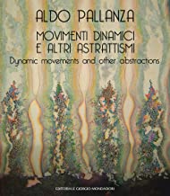 Aldo Pallanza. Movimenti dinamici e altri astrattismi. Ediz. italiana e inglese