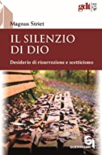 Il silenzio di Dio. Desiderio di risurrezione e scetticismo