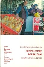 Geopolitiche dei Balcani. Luoghi, narrazioni, percorsi (Studi e ricerche sul territorio)