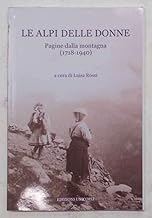Le Alpi delle donne. Pagine dalla montagna (1718-1940)