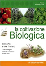 La coltivazione biologica dell'orto e del frutteto (Orticoltura)