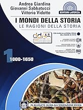 I mondi della storia. Le ragioni. Per le Scuole superiori (Vol. 1)