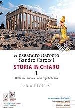 Storia in chiaro. Per le Scuole superiori. Con e-book. Con espansione online. Dalla Preistoria a Roma repubblicana (Vol. 1)