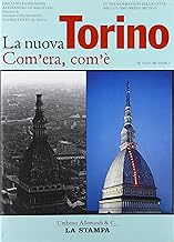 La nuova Torino. Com'era, com'. Le trasformazioni della citt nell'ultimo mezzo secolo: 1