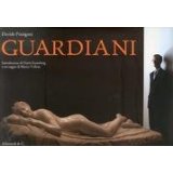 Guardiani. Catalogo della mostra (Milano, 13 dicembre 2011-4 marzo 2012)