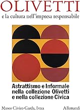 Astrattismo e informale nella collezione Olivetti e nella collezione civica. Ediz. illustrata