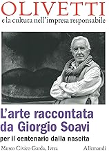 L'arte raccontata da Giorgio Soavi per il centenario dalla nascita. Ediz. illustrata