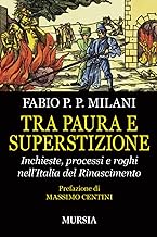 Tra paura e superstizione: Inchieste, processi e roghi nell’Italia del Rinascimento