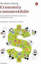 Economia commestibile. Comprendere la teoria economica attraverso il cibo