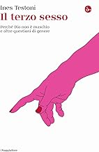 Il terzo sesso. Perché Dio non è maschio e altre questioni di genere