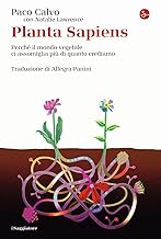 Planta sapiens. Perché il mondo vegetale ci assomiglia più di quanto crediamo