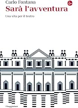 Sarà l'avventura. Una vita per il teatro