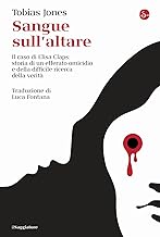 Sangue sull'altare. Il caso Elisa Claps: storia di un efferato omicidio e della difficile ricerca della verità