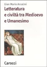 Letteratura e civilt tra Medioevo e Umanesimo (Lingue e letterature Carocci)